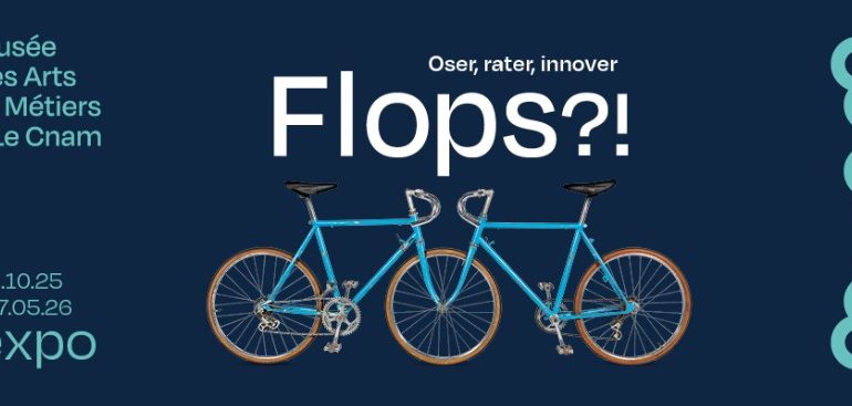 Flops l'expo du moment au musée des arts et métiers à Paris