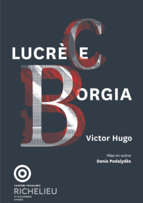 Lucrèce Borgia de Victor Hugo à la Comédie Française