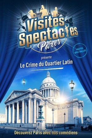 Visite spectacle, le Crime du Quartier Latin. Idéal en famille